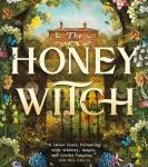 Cover of The Honey Witch. The main feature of the cover is a house, seen through a flowery arch. The flowers are all colors and sizes.