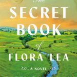 Cover of The Secret Book of Flora Lea. Photo of a green countryside with a river running through it.