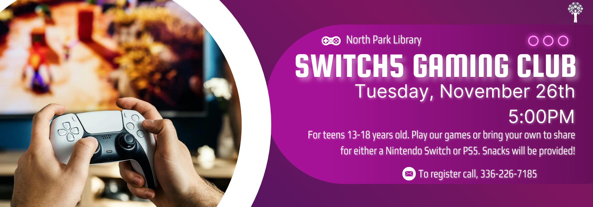 11.26 at 5 pm - Teen Gaming Club at North Park