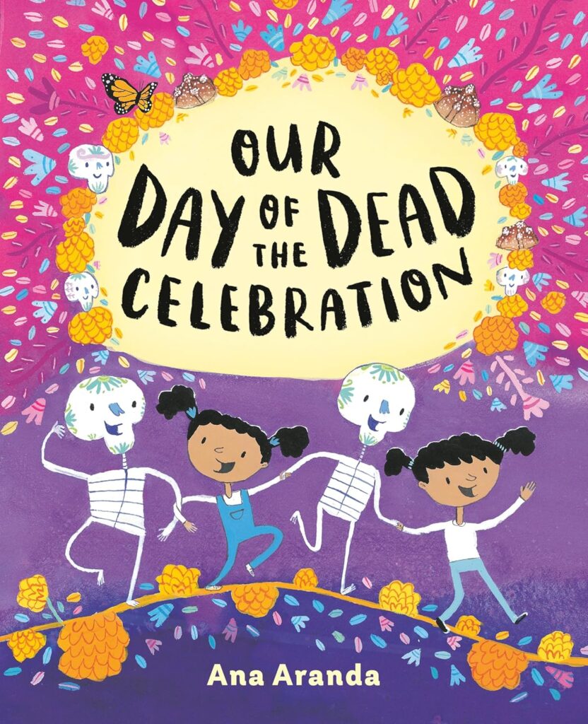 Cover of Our Day of the Dead Celebration. The top of the cover is pink with flowers, and the bottom is purple and blue with flowers. There are two girls holding hands with two skeletons, walking across the middle bottom of the cover.