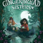 Cover of Bee Bakshi and the Gingerbread Sisters. Two girls in a canoe, one with a cat around her neck, row across a lake with a giant full moon behind them, trees around them, and a spooky looking bird with a red eye in front of them.