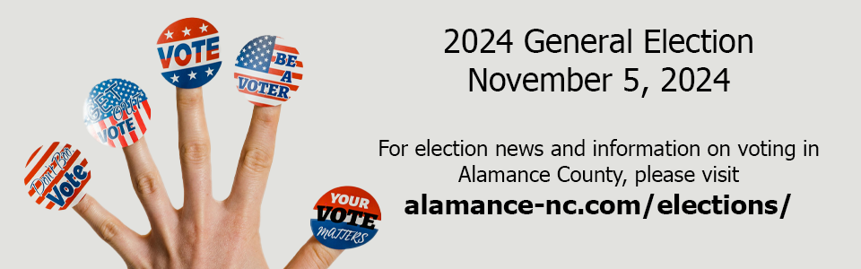 2024 General Election, November 5, 2024 For election news and information on voting in Alamance County, please visit alamance-nc.com/elections/