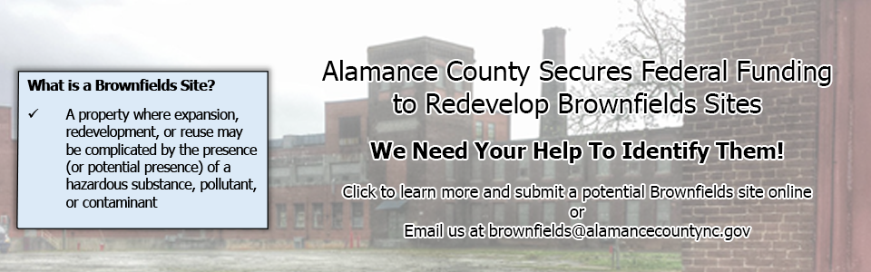 Alamance County secures federal funding to redevolop Brownfields Sites. Click to learn more and submit a potential Brownfields site online.